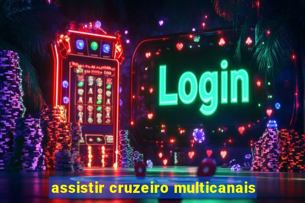 assistir cruzeiro multicanais